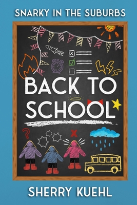 Snarky in the Suburbs: Back to School - Sherry Kuehl