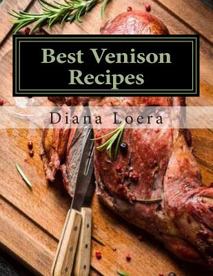 Best Venison Recipes - Diana Loera