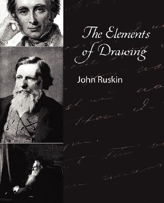 The Elements of Drawing - John Ruskin - Ruskin John Ruskin