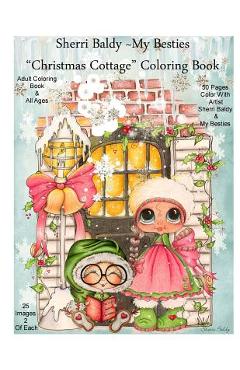Coperta cărții 'Sherri Baldy My Besties Christmas Cottage Coloring Book - Sherri Ann Baldy'