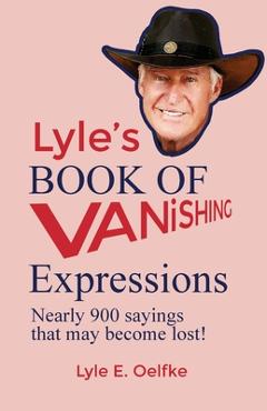 Coperta cărții 'Lyle's Book of Vanishing Expressions - Lyle E. Oelfke'