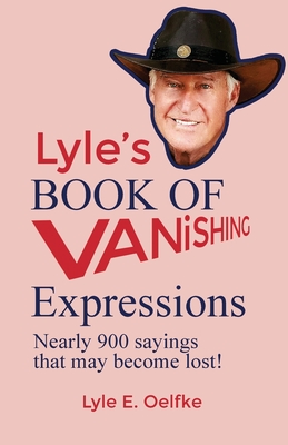 Lyle's Book of Vanishing Expressions - Lyle E. Oelfke