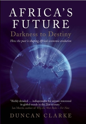 Coperta cărții 'Africa's Future: Darkness to Destiny - Duncan Clarke'