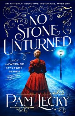 Coperta cărții 'No Stone Unturned: An utterly addictive historical mystery - Pam Lecky'