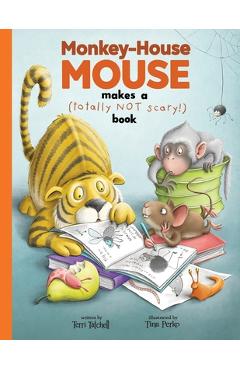 Coperta cărții 'Monkey-House Mouse makes a (totally NOT scary) book - Terri Tatchell'