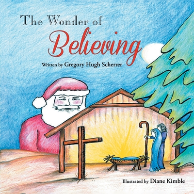 The Wonder of Believing - Gregory Scherrer