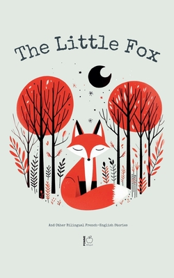 The Little Fox And Other Bilingual French-English Stories - Pomme Bilingual