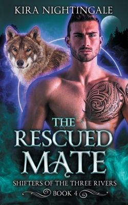 The Rescued Mate - Kira Nightingale