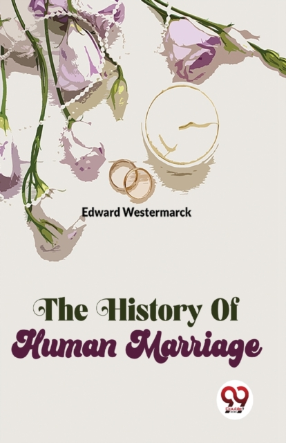 The History Of Human Marriage - Edward Westermarck