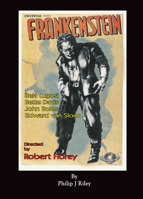 Robert Florey's Frankenstein Starring Bela Lugosi (hardback) - Philip J. Riley