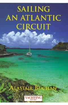 Coperta cărții 'Yachting Monthly's Sailing an Atlantic Circuit - Alastair Buchan'