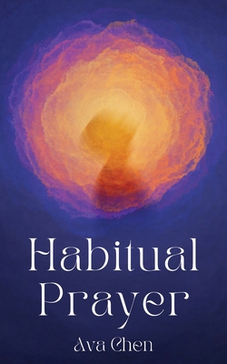 Habitual Prayer - Ava Chen