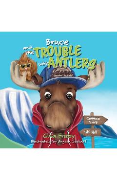 Poza produsului Bruce and the Trouble with Antlers - Gina Frisby