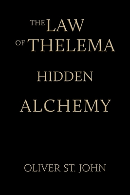Coperta cărții 'The Law of Thelema-Hidden Alchemy - Oliver St John'