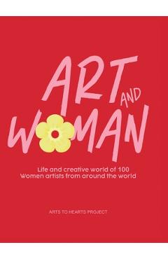 Coperta cărții 'Art and Woman: Life and Creative World of 100 Women Artists from Around the World - Charuka Arora'
