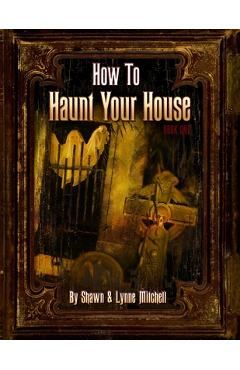 Poza produsului How To Haunt Your House - Shawn Mitchell