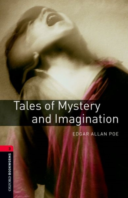 Oxford Bookworms Library: Tales of Mystery and Imagination: Level 3: 1000-Word Vocabulary - Edgar Allan Poe