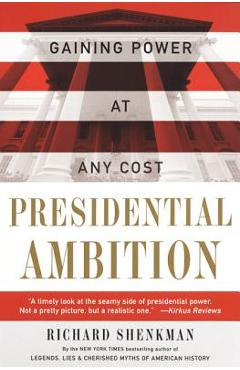 Coperta cărții 'Presidential Ambition: Gaining Power at Any Cost - Richard Shenkman'
