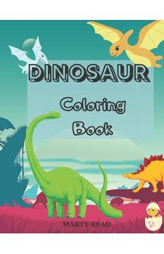 Dinosaur Coloring Book: 27 Dinosaur Illustrations for Kids age 3- 12 - Marty Read