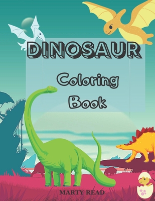 Coperta cărții 'Dinosaur Coloring Book: 27 Dinosaur Illustrations for Kids age 3- 12 - Marty Read'