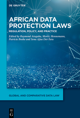 African Data Protection Laws: Regulation, Policy, and Practice - Raymond Atuguba Akongburo