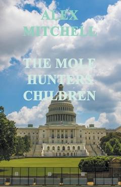 Coperta cărții 'The Mole Hunters Children - Alex Mitchell'