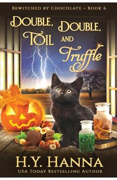 Coperta cărții 'Double, Double, Toil and Truffle (LARGE PRINT): Bewitched By Chocolate Mysteries - Book 6 - H. Y. Hanna'
