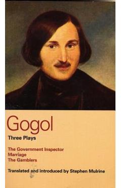 Gogol: Three Plays: The Government Inspector, Marriage, and the Gamblers - Nikolai Vasil'evich Gogol