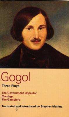 Gogol: Three Plays: The Government Inspector, Marriage, and the Gamblers - Nikolai Vasil'evich Gogol