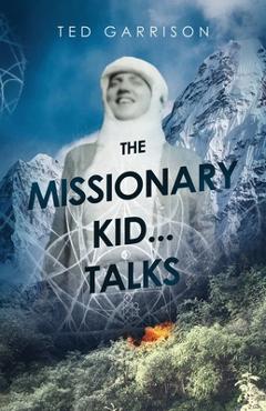 Coperta cărții 'The Missionary Kid...Talks - Ted Garrison'