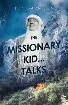 The Missionary Kid...Talks - Ted Garrison