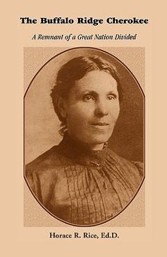 Poza produsului The Buffalo Ridge Cherokee: A Remnant of a Great Nation Divided - Horace R. Rice Ed D.
