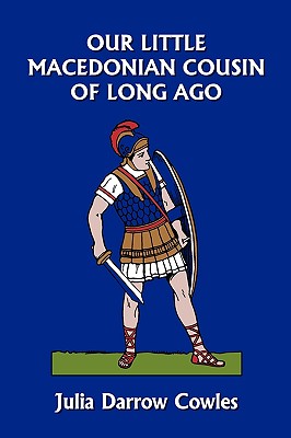 Coperta cărții 'Our Little Macedonian Cousin of Long Ago (Yesterday's Classics) - Julia Darrow Cowles'