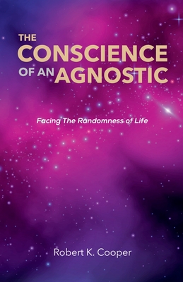 The Conscience of An Agnostic - Robert Keith Cooper