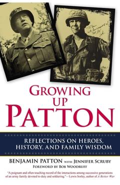 Coperta cărții 'Growing Up Patton: Reflections on Heroes, History and Family Wisdom - Benjamin Patton'