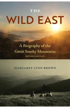 Coperta cărții 'The Wild East: A Biography of the Great Smoky Mountains - Margaret Lynn Brown'