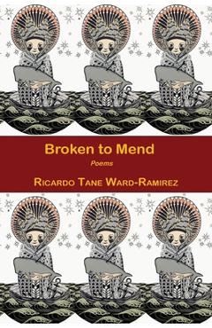 Coperta cărții 'Broken to Mend - Ricardo Tane Ward-ramirez'