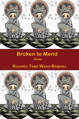 Coperta cărții 'Broken to Mend - Ricardo Tane Ward-ramirez'