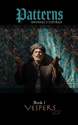 Coperta cărții 'Patterns Book 1 VESPERS: Ishmael's liturgy - A. Priest Of The Oriental Church'