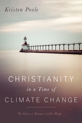 Christianity in a Time of Climate Change - Kristen Poole