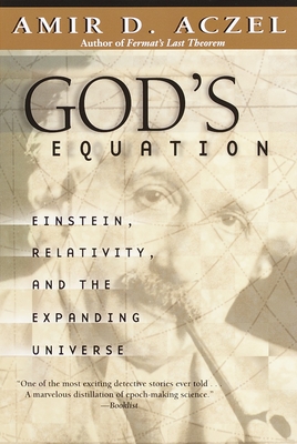 God's Equation: Einstein, Relativity, and the Expanding Universe - Amir D. Aczel