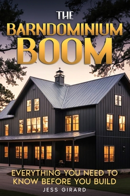 Coperta cărții 'The Barndominium Boom: Everything You Need to Know Before You Build - Jess Girard'