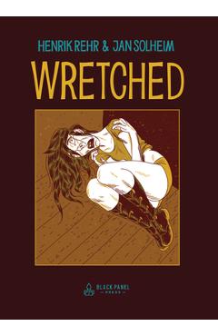 Coperta cărții 'Wretched: A Surreal Tale of Vice and Crime - Henrik Rehr'