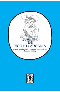 Coperta cărții 'Quakers in South Carolina: Wateree and Bush River, Cane Creek, Piney Grove and Charleston Meetings. - Silas Emmett Lucas'