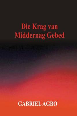Die Krag van Middernag Gebed - Gabriel Agbo