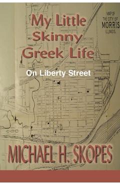 Coperta cărții 'My Little Skinny Greek Life: On Liberty Street - Michael H. Skopes'