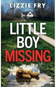Coperta cărții 'Little Boy Missing: An absolutely gripping psychological thriller that will keep you up all night - Lizzie Fry'