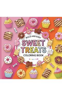 Sweet Treats Coloring Book: Sweet Treats Food Coloring Book, Food Coloring Book, Fun Simple Coloring Book - Laura Bidden