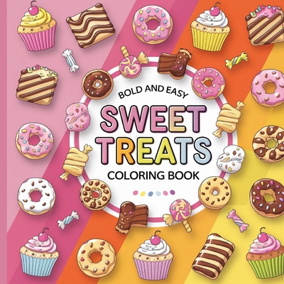 Sweet Treats Coloring Book: Sweet Treats Food Coloring Book, Food Coloring Book, Fun Simple Coloring Book - Laura Bidden