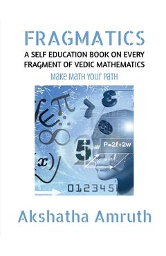 Coperta cărții 'Fragmatics: A Self Education Book on Every Fragment of Vedic Mathematics -'